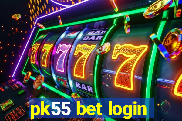 pk55 bet login